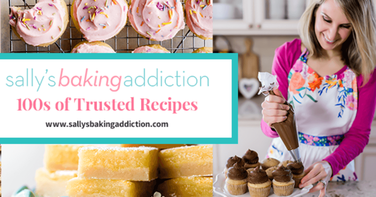 Trusted Baking Recipes from a Self-Taught Baker - Sally's Baking Addiction